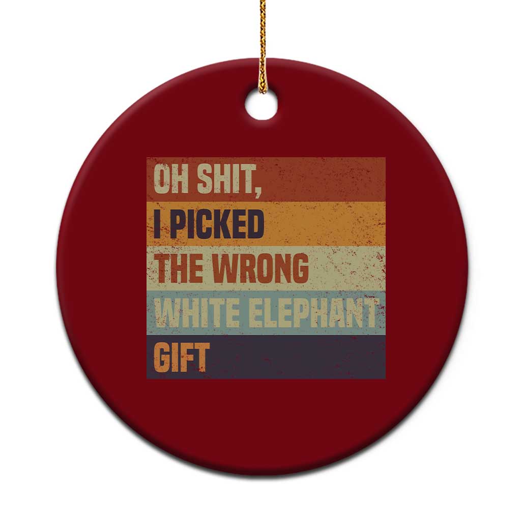 Oh Shit I Picked The Wrong White Elephant Gift Ceramic Ornament Funny Christmas Gift Exchange Game TS11 1pc Red Print Your Wear