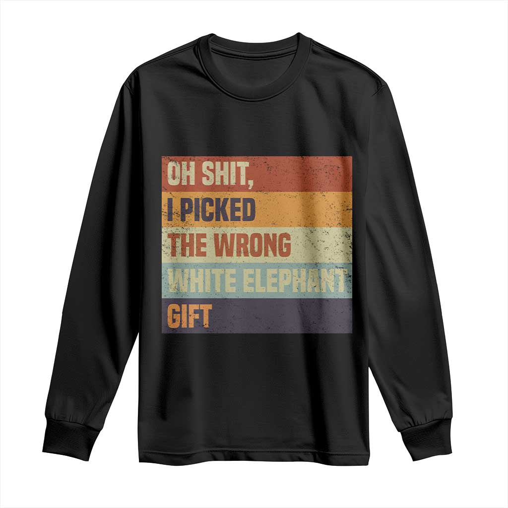 Oh Shit I Picked The Wrong White Elephant Gift Long Sleeve Shirt Funny Christmas Gift Exchange Game TS11 Black Print Your Wear