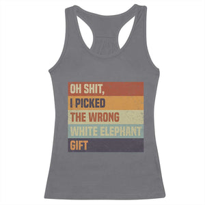 Oh Shit I Picked The Wrong White Elephant Gift Racerback Tank Top Funny Christmas Gift Exchange Game TS11 Charcoal Print Your Wear
