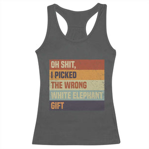 Oh Shit I Picked The Wrong White Elephant Gift Racerback Tank Top Funny Christmas Gift Exchange Game TS11 Dark Heather Print Your Wear