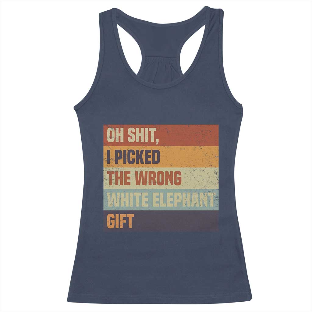 Oh Shit I Picked The Wrong White Elephant Gift Racerback Tank Top Funny Christmas Gift Exchange Game TS11 Navy Print Your Wear