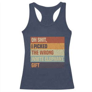 Oh Shit I Picked The Wrong White Elephant Gift Racerback Tank Top Funny Christmas Gift Exchange Game TS11 Navy Print Your Wear