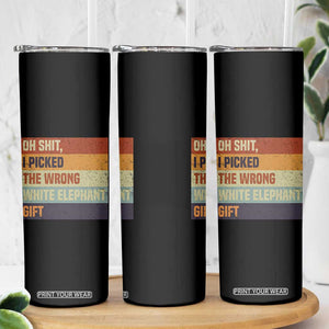Oh Shit I Picked The Wrong White Elephant Gift Skinny Tumbler Funny Christmas Gift Exchange Game TS11 Print Your Wear