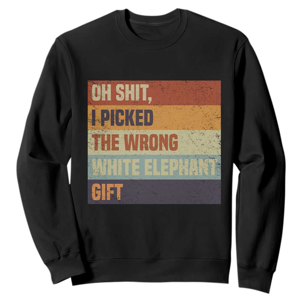Oh Shit I Picked The Wrong White Elephant Gift Sweatshirt Funny Christmas Gift Exchange Game TS11 Black Print Your Wear