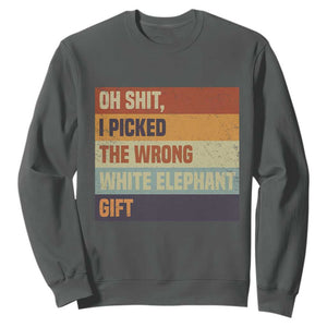 Oh Shit I Picked The Wrong White Elephant Gift Sweatshirt Funny Christmas Gift Exchange Game TS11 Dark Heather Print Your Wear