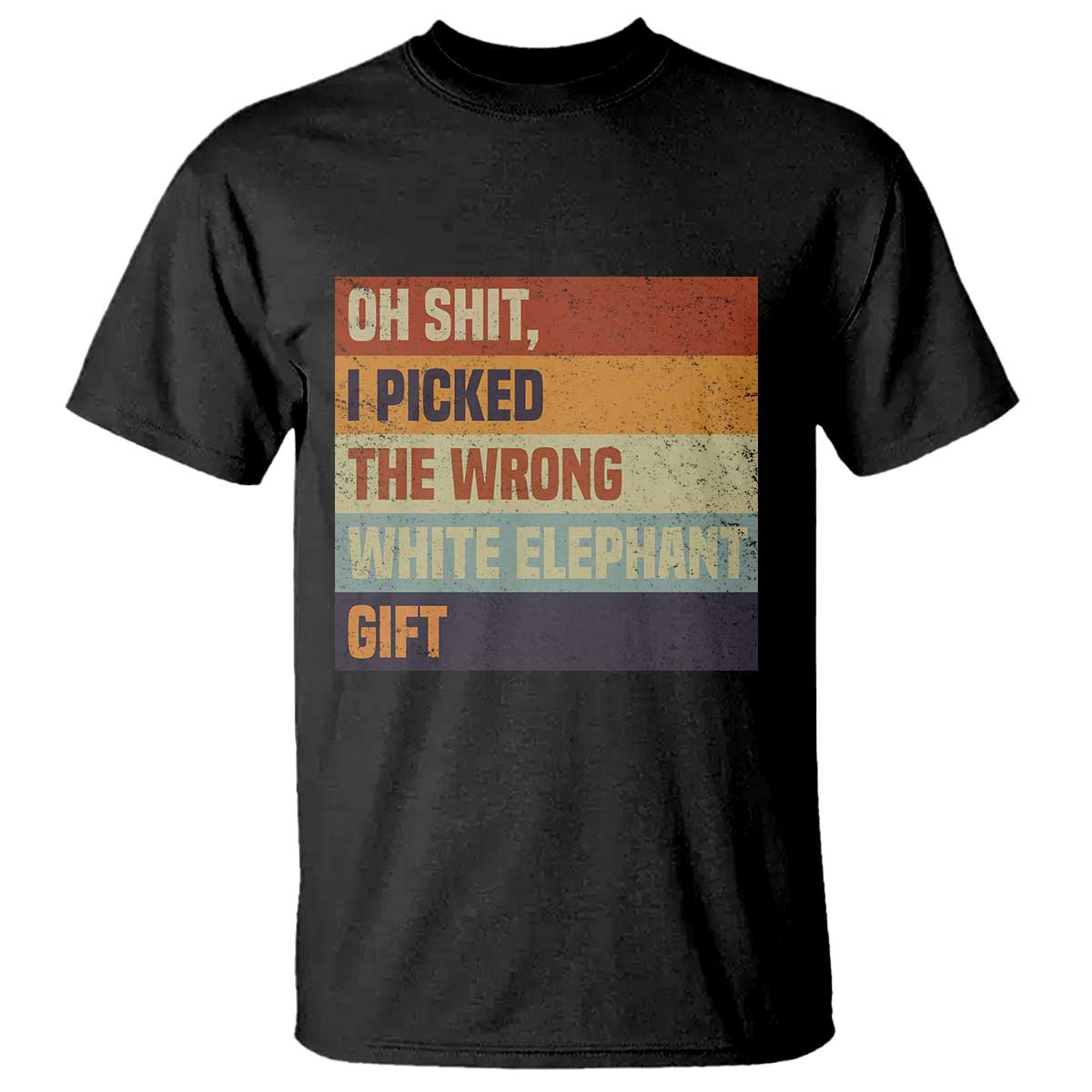 Oh Shit I Picked The Wrong White Elephant Gift T Shirt Funny Christmas Gift Exchange Game TS11 Black Print Your Wear