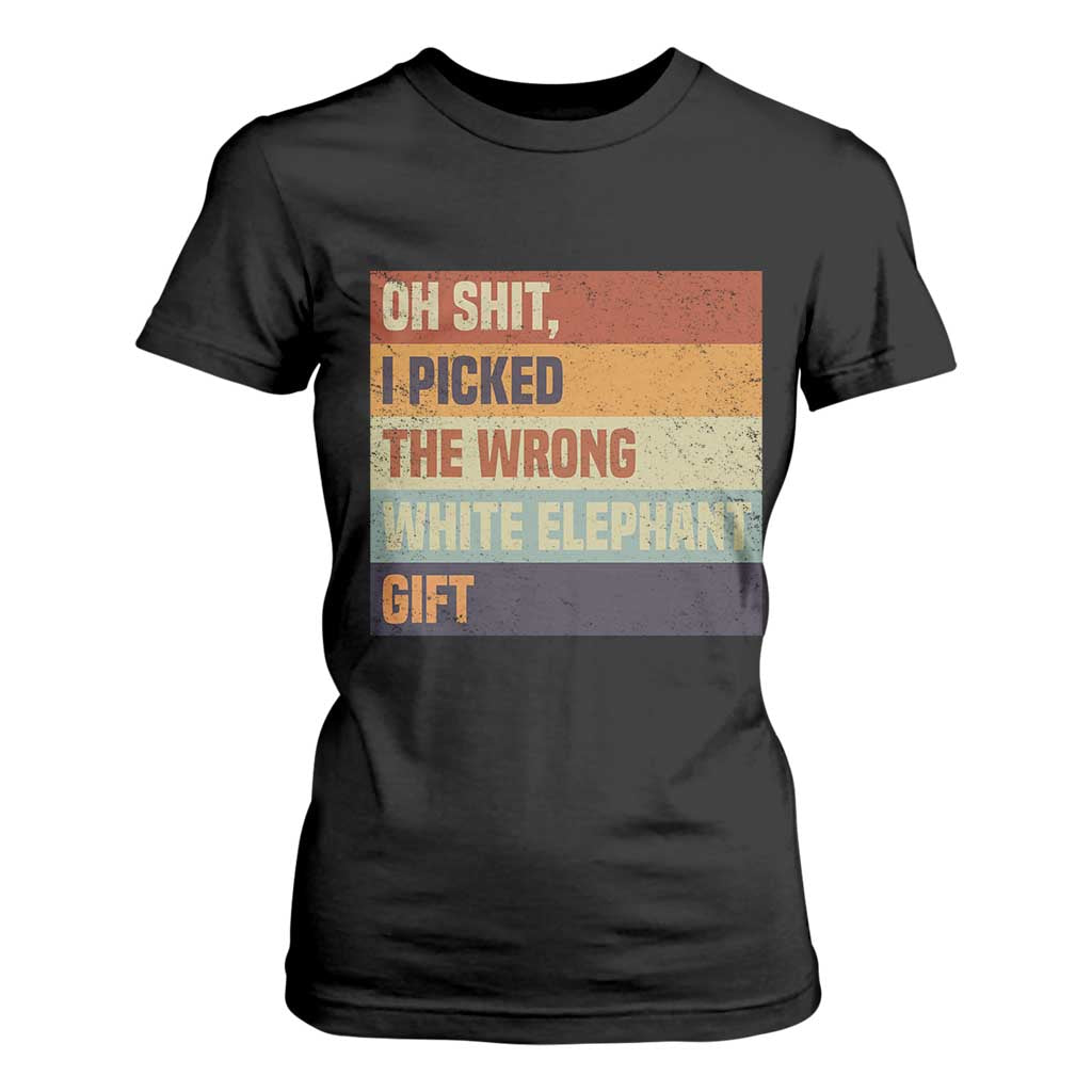 Oh Shit I Picked The Wrong White Elephant Gift T Shirt For Women Funny Christmas Gift Exchange Game TS11 Black Print Your Wear