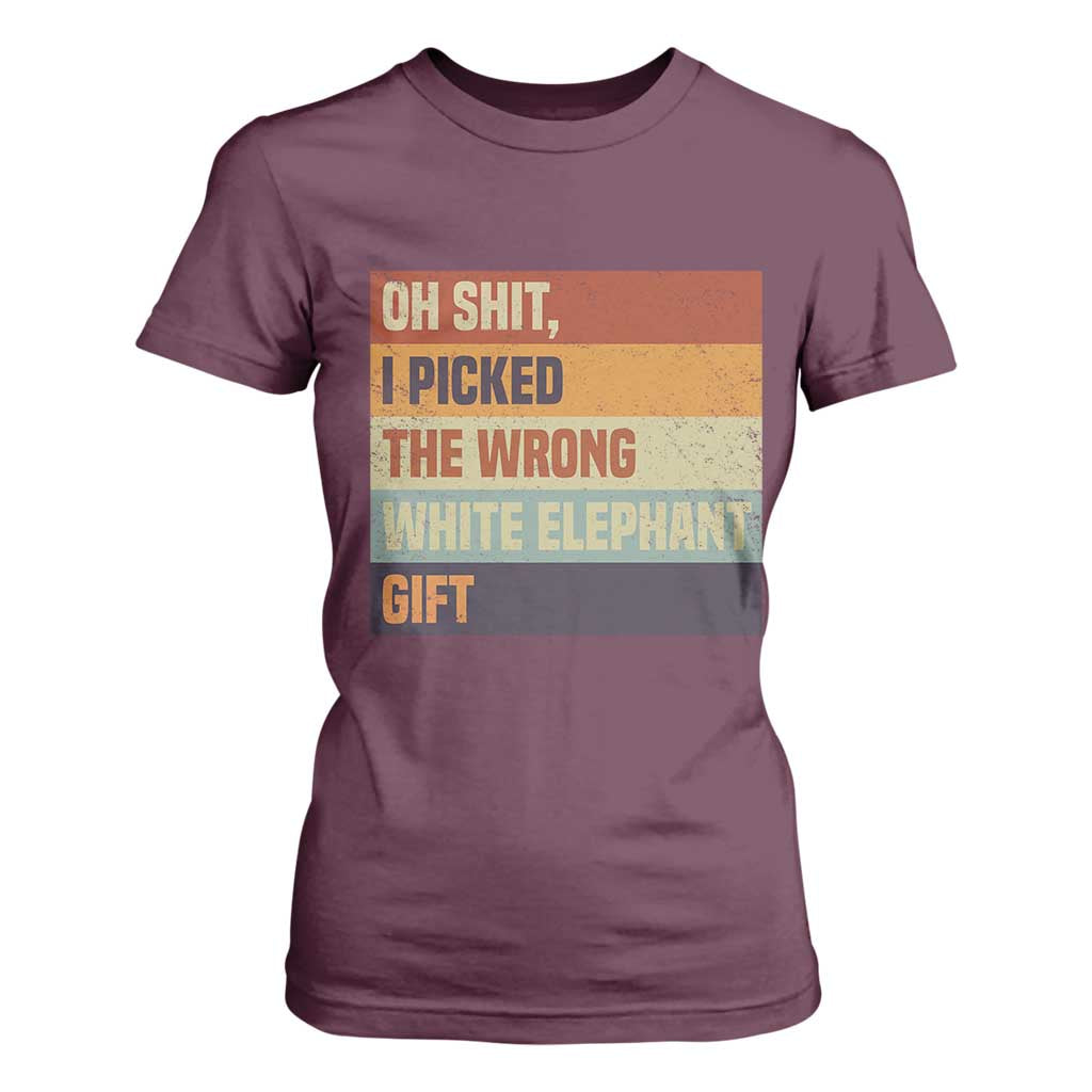 Oh Shit I Picked The Wrong White Elephant Gift T Shirt For Women Funny Christmas Gift Exchange Game TS11 Maroon Print Your Wear