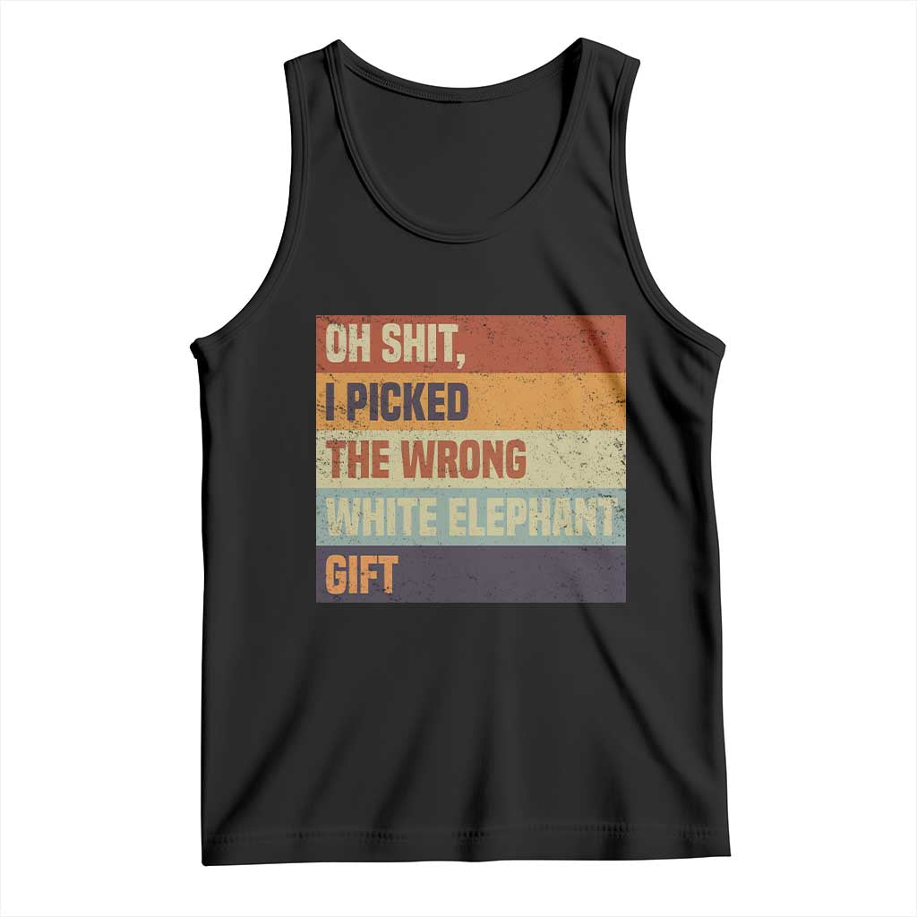 Oh Shit I Picked The Wrong White Elephant Gift Tank Top Funny Christmas Gift Exchange Game TS11 Black Print Your Wear