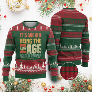 Funny Its Weird Being The Same Age As Old People Ugly Christmas Sweater TS11 Red Green Print Your Wear
