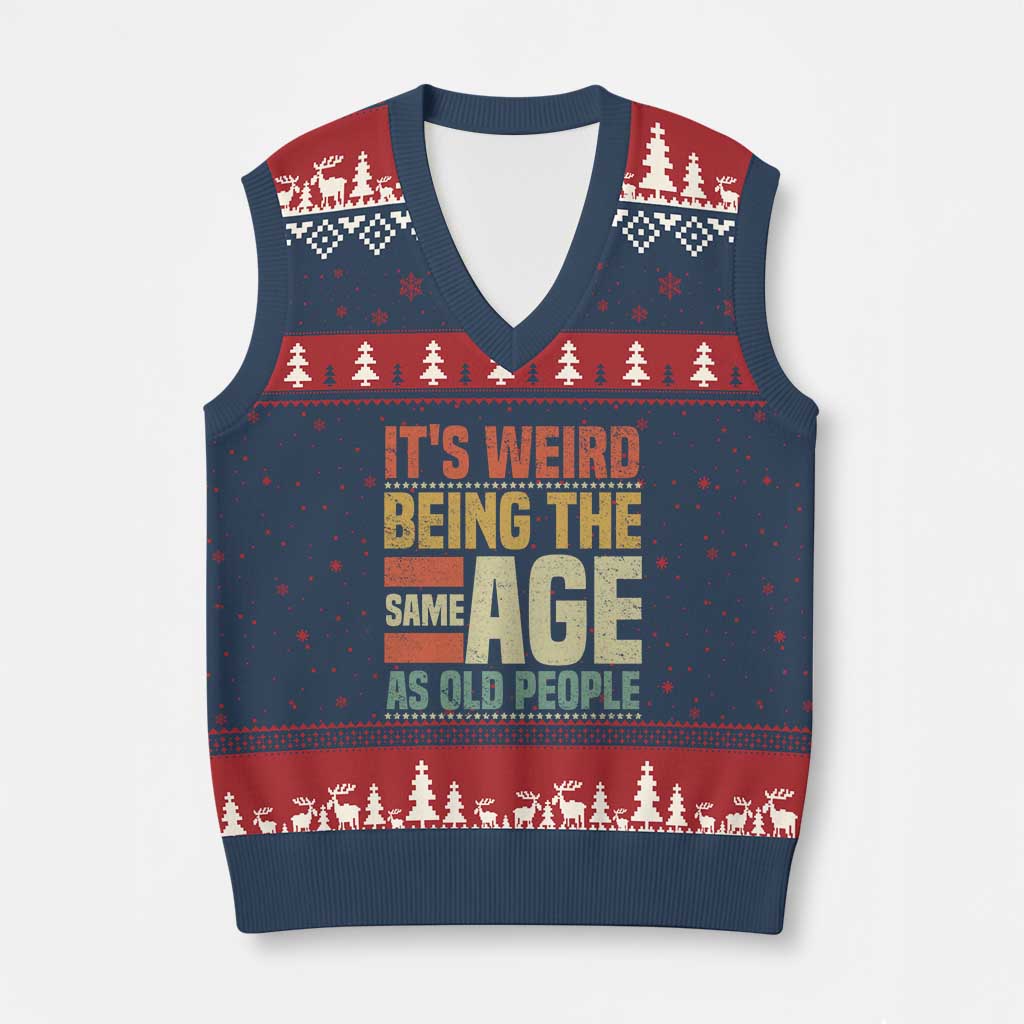 Funny Its Weird Being The Same Age As Old People V-Neck Knit Sweater Vest TS11 Navy Red Print Your Wear