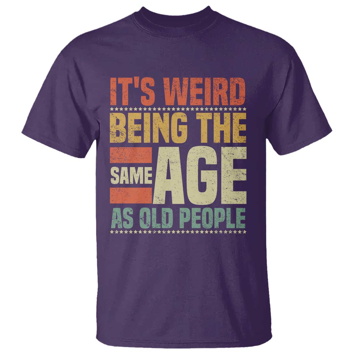 Funny Its Weird Being The Same Age As Old People T Shirt TS11 Purple Print Your Wear