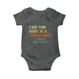 Funny I Got This Shirt At A Yankee Swap It Sucks And I Hate It Baby Onesie Christmas Gift Exchange TS11 Dark Heather Print Your Wear