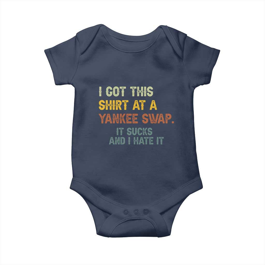 Funny I Got This Shirt At A Yankee Swap It Sucks And I Hate It Baby Onesie Christmas Gift Exchange TS11 Navy Print Your Wear