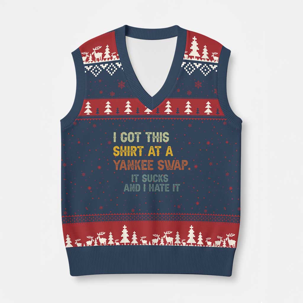 Funny I Got This Shirt At A Yankee Swap It Sucks And I Hate It V-Neck Knit Sweater Vest Xmas Gift Exchange TS11 Navy Red Print Your Wear