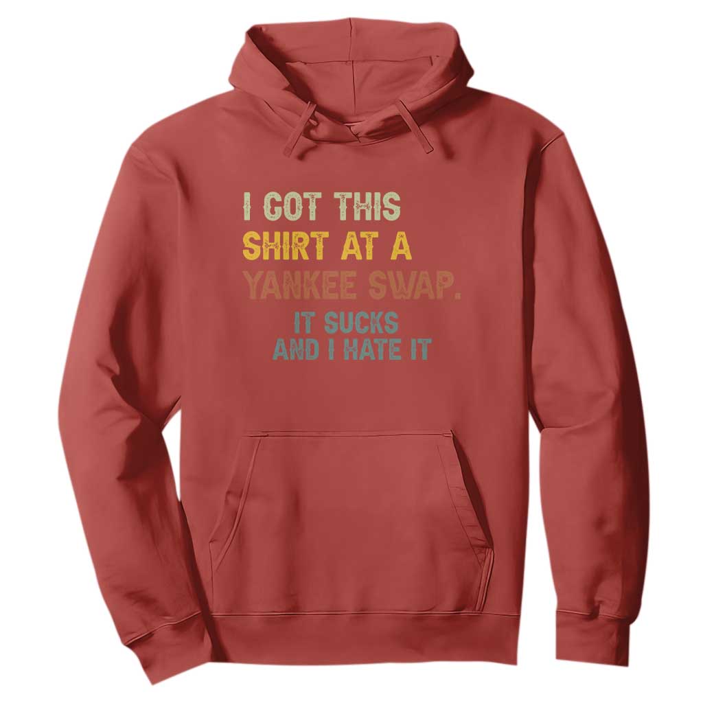 Funny I Got This Shirt At A Yankee Swap It Sucks And I Hate It Hoodie Christmas Gift Exchange TS11 Red Print Your Wear