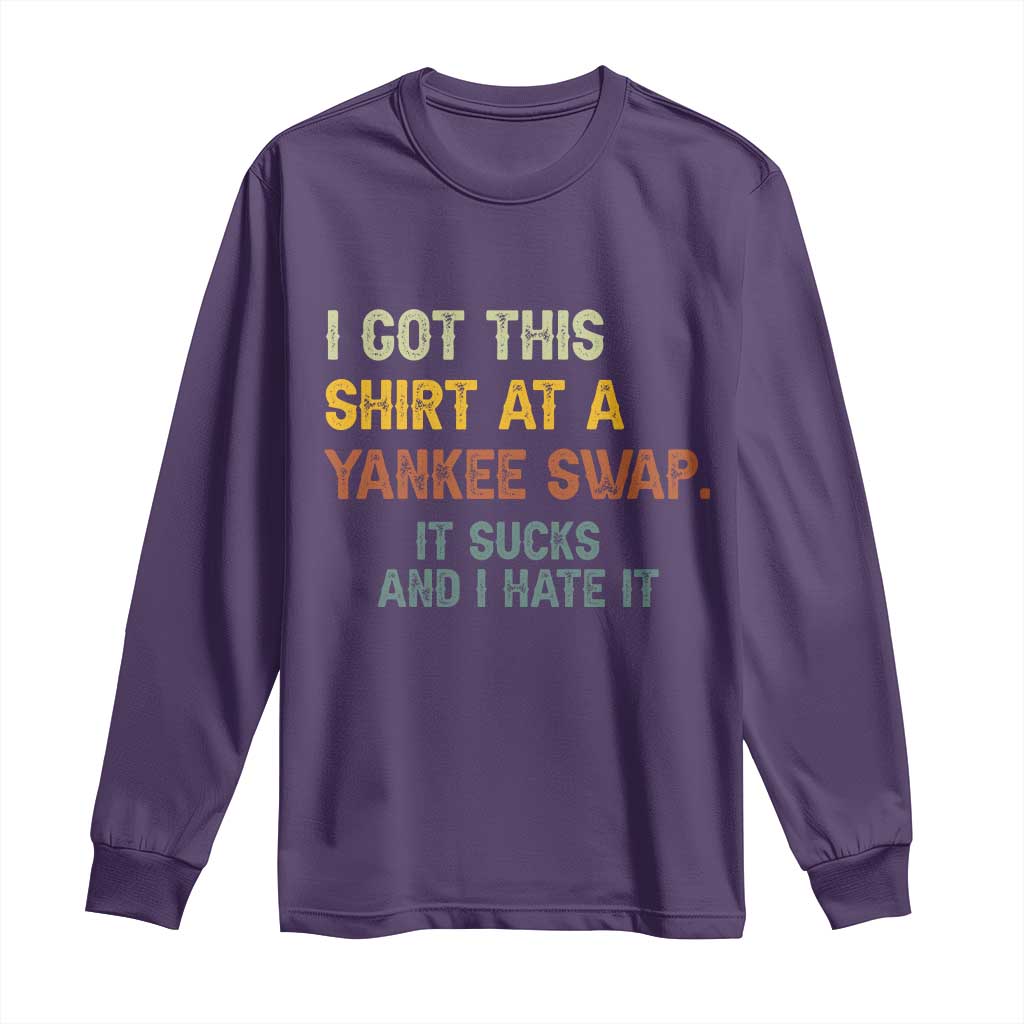 Funny I Got This Shirt At A Yankee Swap It Sucks And I Hate It Long Sleeve Shirt Christmas Gift Exchange TS11 Purple Print Your Wear