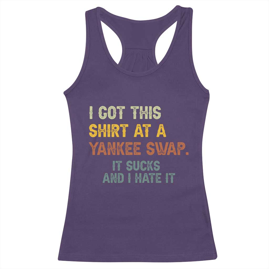 Funny I Got This Shirt At A Yankee Swap It Sucks And I Hate It Racerback Tank Top Christmas Gift Exchange TS11 Purple Print Your Wear