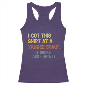 Funny I Got This Shirt At A Yankee Swap It Sucks And I Hate It Racerback Tank Top Christmas Gift Exchange TS11 Purple Print Your Wear