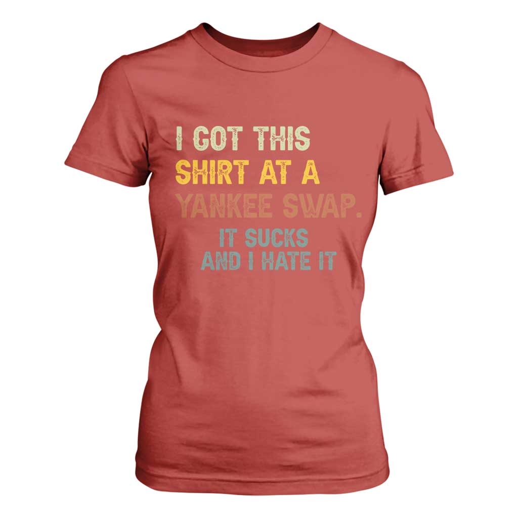 Funny I Got This Shirt At A Yankee Swap It Sucks And I Hate It T Shirt For Women Christmas Gift Exchange TS11 Red Print Your Wear