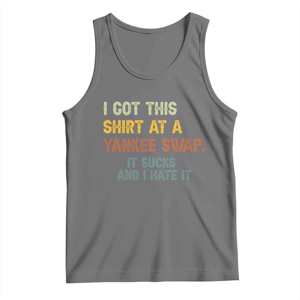 Funny I Got This Shirt At A Yankee Swap It Sucks And I Hate It Tank Top Christmas Gift Exchange TS11 Black Heather Print Your Wear