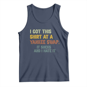 Funny I Got This Shirt At A Yankee Swap It Sucks And I Hate It Tank Top Christmas Gift Exchange TS11 Navy Print Your Wear