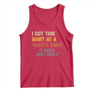Funny I Got This Shirt At A Yankee Swap It Sucks And I Hate It Tank Top Christmas Gift Exchange TS11 Red Print Your Wear