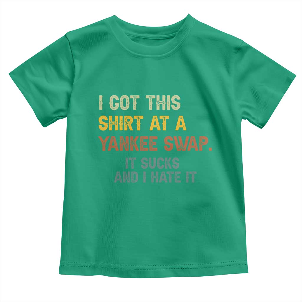 Funny I Got This Shirt At A Yankee Swap It Sucks And I Hate It Toddler T Shirt Christmas Gift Exchange TS11 Irish Green Print Your Wear