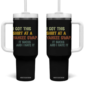 Funny I Got This Shirt At A Yankee Swap It Sucks And I Hate It Tumbler With Handle Christmas Gift Exchange TS11 One Size: 40 oz Black Print Your Wear