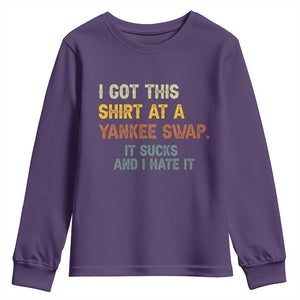 Funny I Got This Shirt At A Yankee Swap It Sucks And I Hate It Youth Sweatshirt Christmas Gift Exchange TS11 Purple Print Your Wear