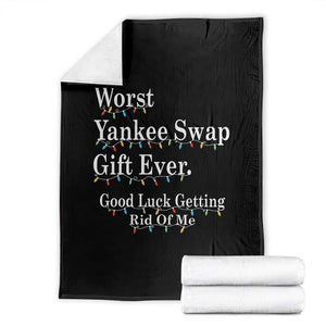 Worst Yankee Swap Gift Ever Good Luck Getting Rid Of Me Throw Blanket Christmas Gift Exchange TS11 Black Print Your Wear