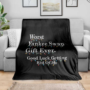 Worst Yankee Swap Gift Ever Good Luck Getting Rid Of Me Throw Blanket Christmas Gift Exchange TS11 Print Your Wear
