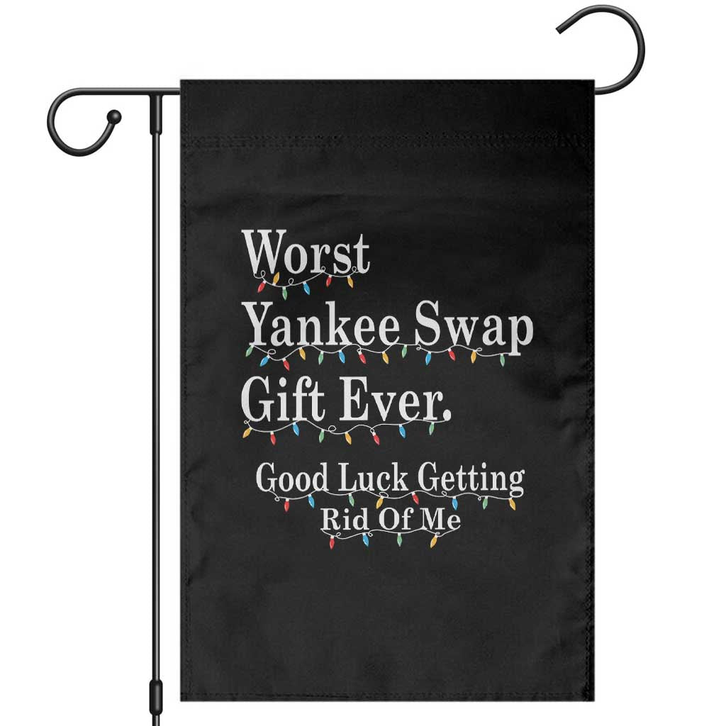 Worst Yankee Swap Gift Ever Good Luck Getting Rid Of Me Garden Flag Christmas Gift Exchange TS11 Black Print Your Wear