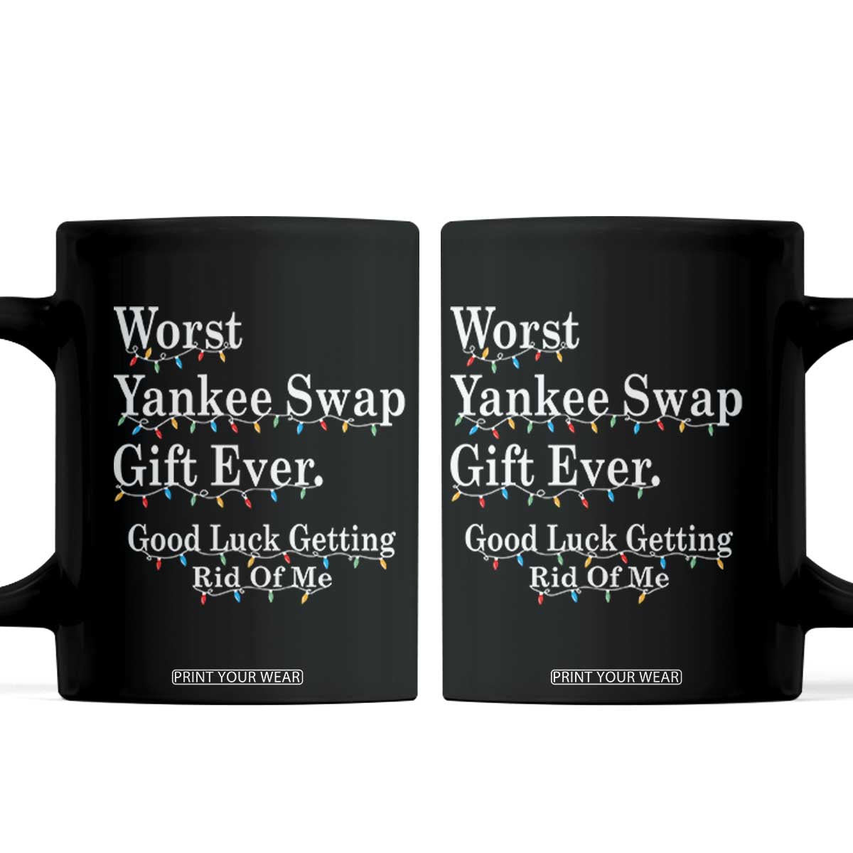 Worst Yankee Swap Gift Ever Good Luck Getting Rid Of Me Coffee Mug Christmas Gift Exchange TS11 Black Print Your Wear