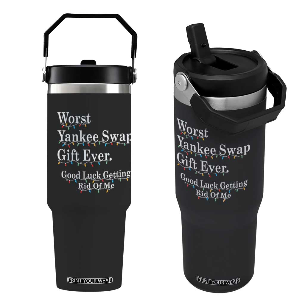 Worst Yankee Swap Gift Ever Good Luck Getting Rid Of Me Flip Straw Tumbler Christmas Gift Exchange TS11 One Size: 30 oz Black Print Your Wear