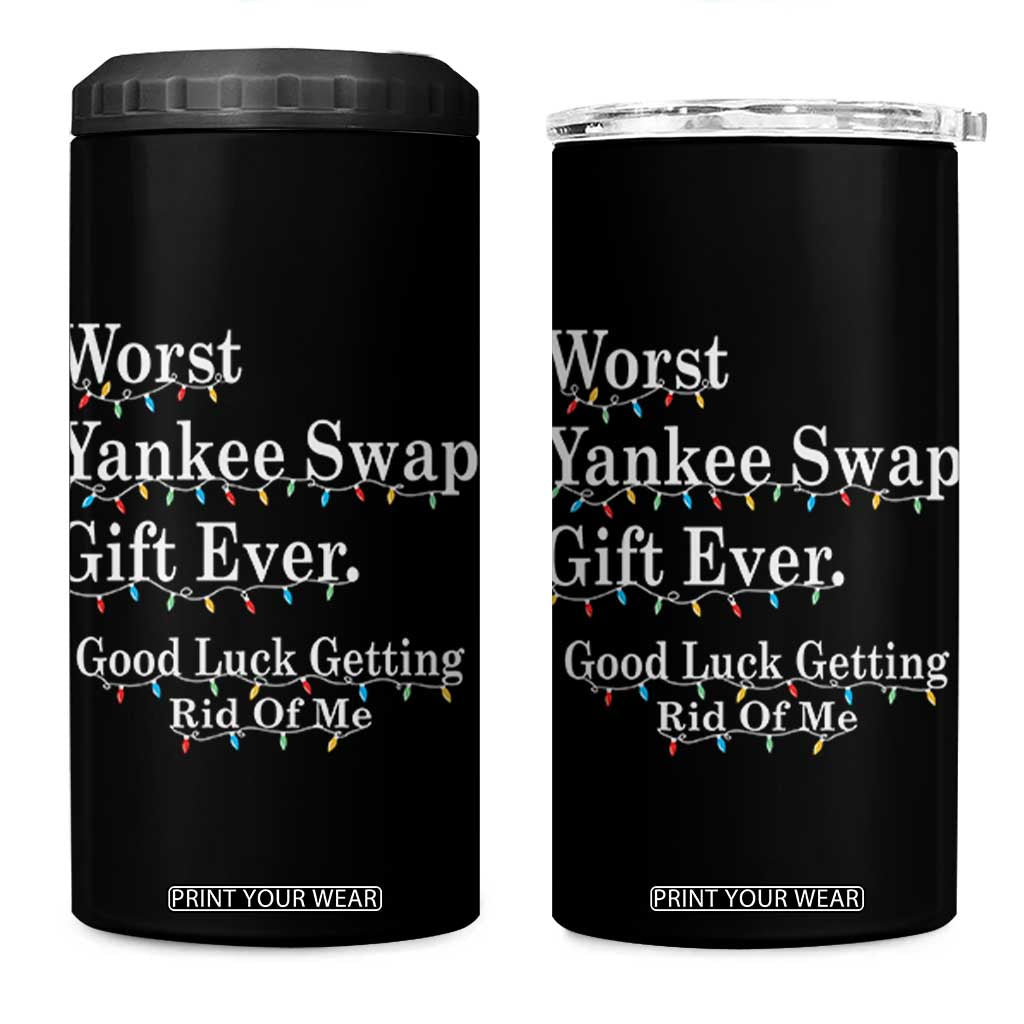 Worst Yankee Swap Gift Ever Good Luck Getting Rid Of Me 4 in 1 Can Cooler Tumbler Christmas Gift Exchange TS11 One Size: 16 oz Black Print Your Wear