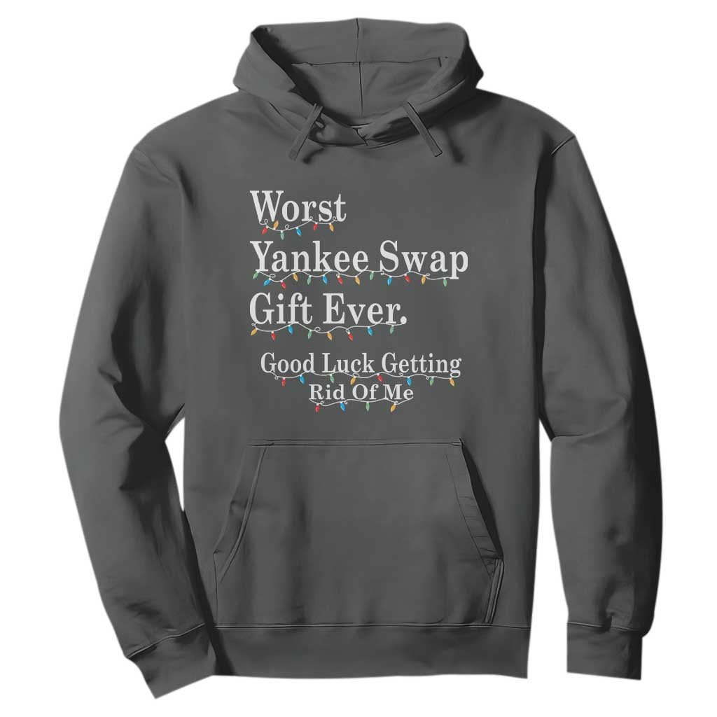 Worst Yankee Swap Gift Ever Good Luck Getting Rid Of Me Hoodie Christmas Gift Exchange TS11 Dark Heather Print Your Wear