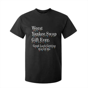Worst Yankee Swap Gift Ever Good Luck Getting Rid Of Me T Shirt For Kid Christmas Gift Exchange TS11 Black Print Your Wear