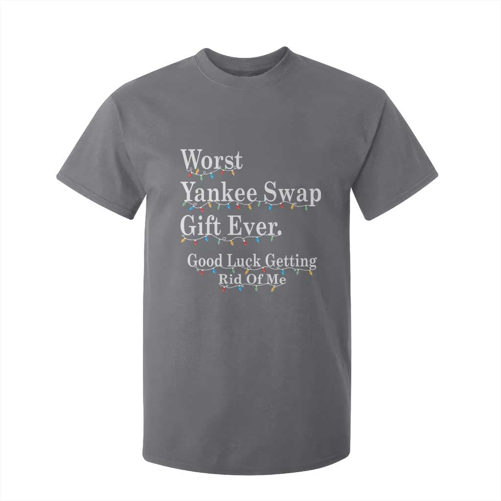 Worst Yankee Swap Gift Ever Good Luck Getting Rid Of Me T Shirt For Kid Christmas Gift Exchange TS11 Charcoal Print Your Wear
