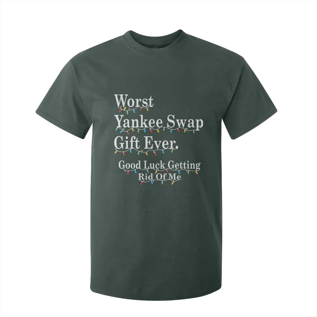 Worst Yankee Swap Gift Ever Good Luck Getting Rid Of Me T Shirt For Kid Christmas Gift Exchange TS11 Dark Forest Green Print Your Wear