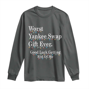 Worst Yankee Swap Gift Ever Good Luck Getting Rid Of Me Long Sleeve Shirt Christmas Gift Exchange TS11 Dark Heather Print Your Wear