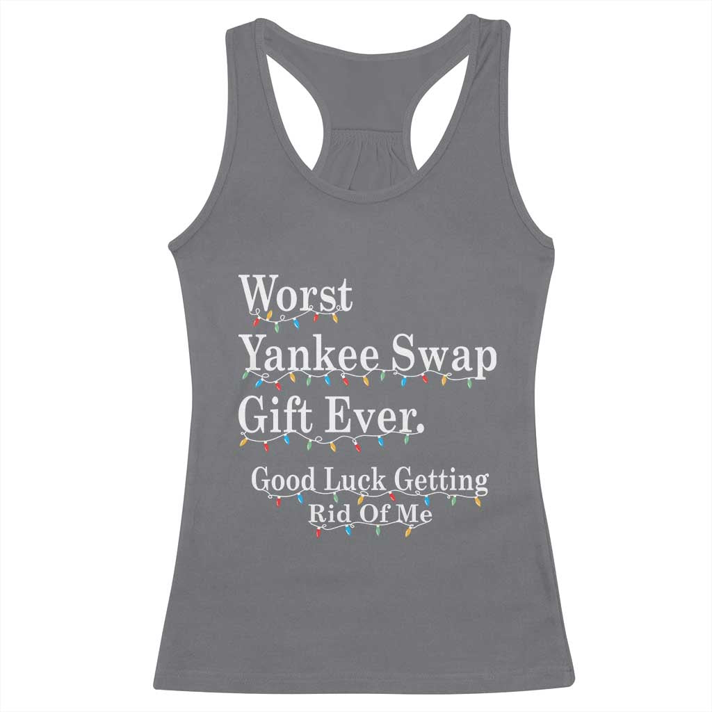 Worst Yankee Swap Gift Ever Good Luck Getting Rid Of Me Racerback Tank Top Christmas Gift Exchange TS11 Charcoal Print Your Wear