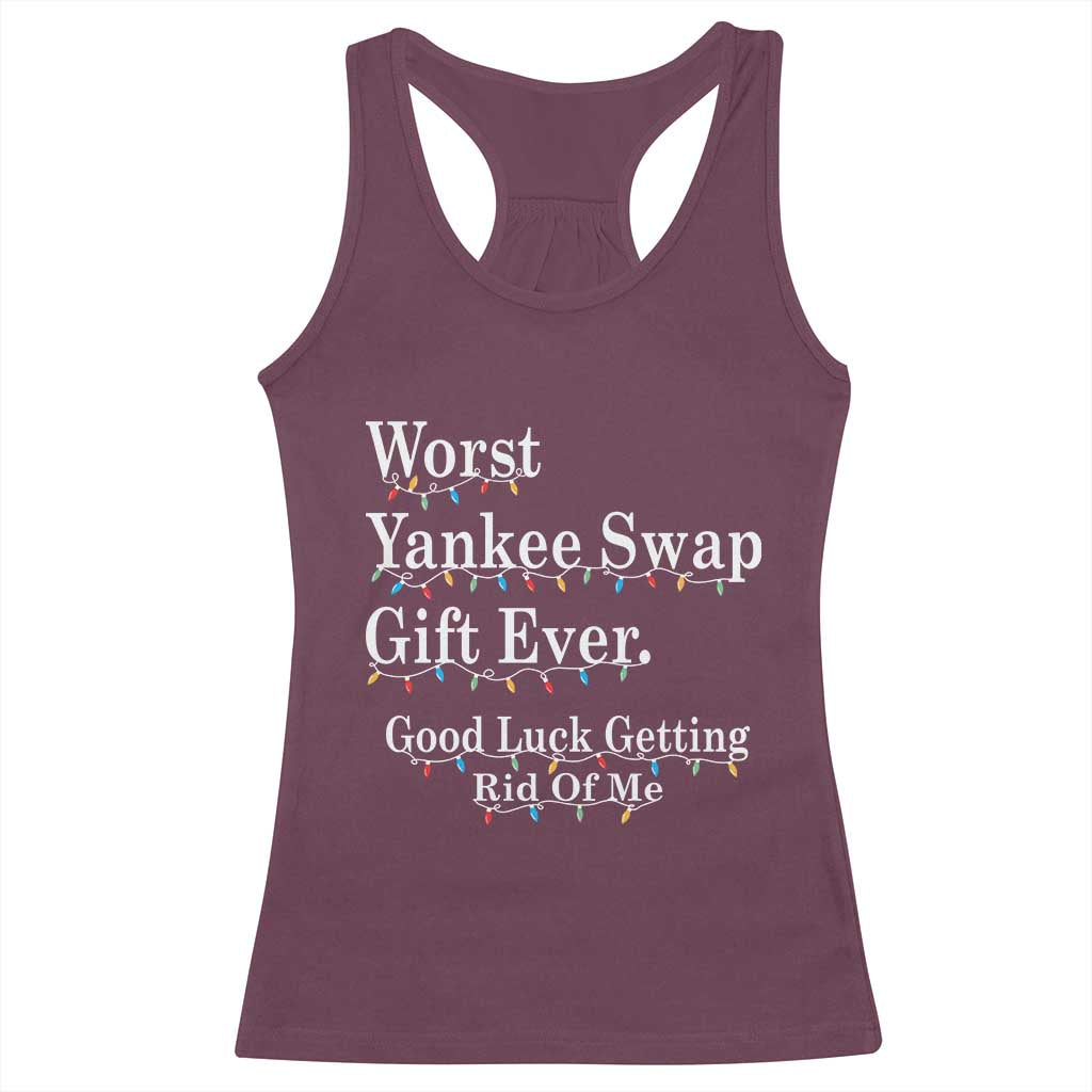 Worst Yankee Swap Gift Ever Good Luck Getting Rid Of Me Racerback Tank Top Christmas Gift Exchange TS11 Maroon Print Your Wear