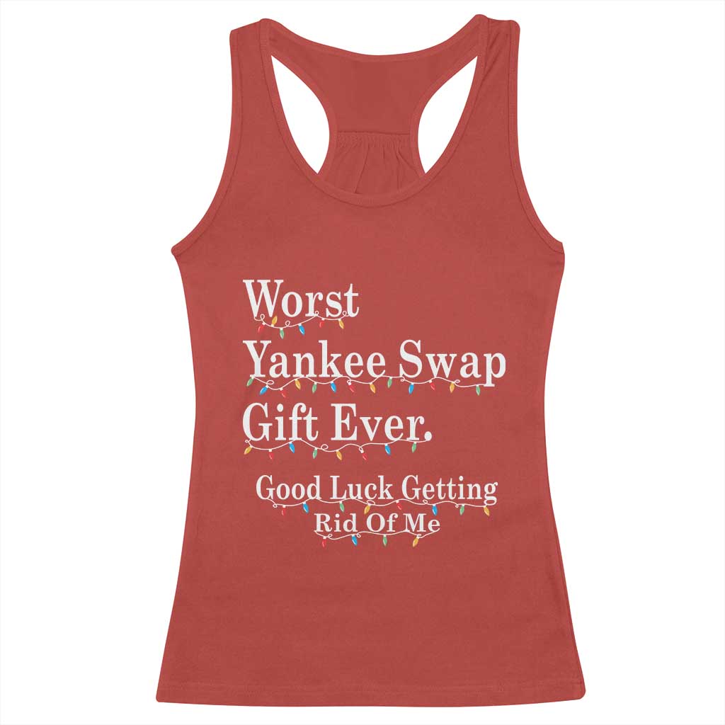 Worst Yankee Swap Gift Ever Good Luck Getting Rid Of Me Racerback Tank Top Christmas Gift Exchange TS11 Red Print Your Wear