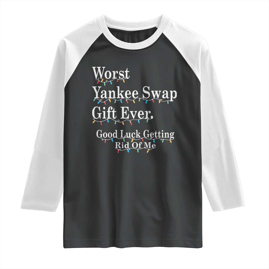 Worst Yankee Swap Gift Ever Good Luck Getting Rid Of Me Raglan Shirt Christmas Gift Exchange TS11 Black White Print Your Wear