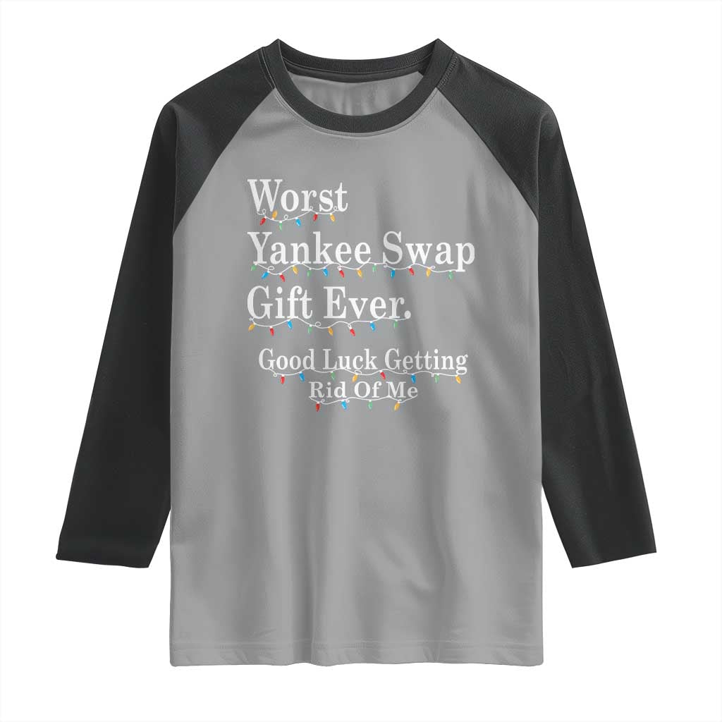 Worst Yankee Swap Gift Ever Good Luck Getting Rid Of Me Raglan Shirt Christmas Gift Exchange TS11 Sport Gray Black Print Your Wear