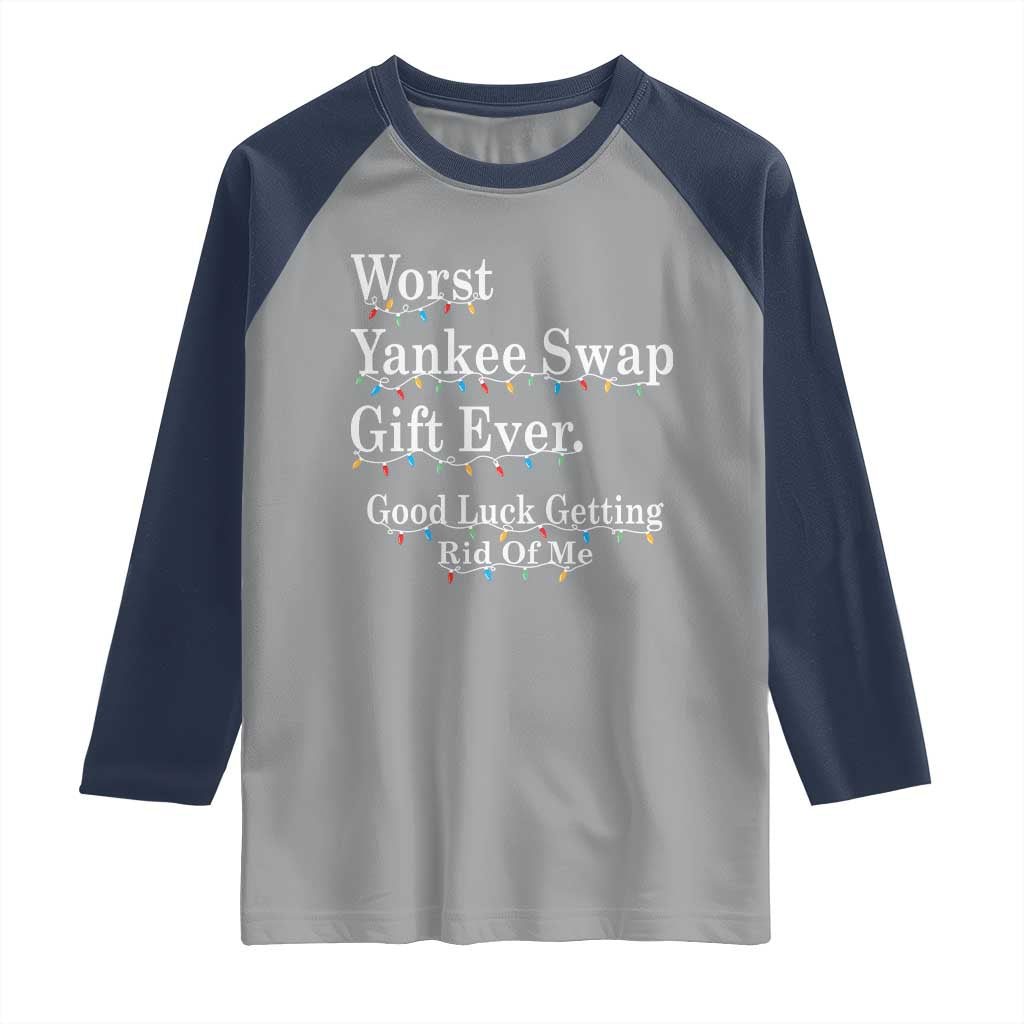 Worst Yankee Swap Gift Ever Good Luck Getting Rid Of Me Raglan Shirt Christmas Gift Exchange TS11 Sport Gray Navy Print Your Wear