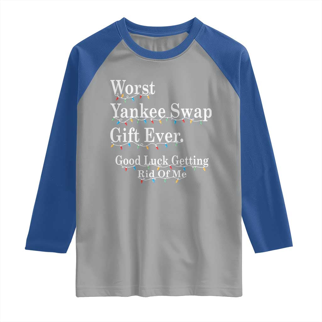 Worst Yankee Swap Gift Ever Good Luck Getting Rid Of Me Raglan Shirt Christmas Gift Exchange TS11 Sport Gray Royal Print Your Wear