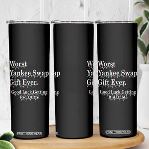 Worst Yankee Swap Gift Ever Good Luck Getting Rid Of Me Skinny Tumbler Christmas Gift Exchange TS11 Print Your Wear