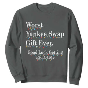 Worst Yankee Swap Gift Ever Good Luck Getting Rid Of Me Sweatshirt Christmas Gift Exchange TS11 Dark Heather Print Your Wear